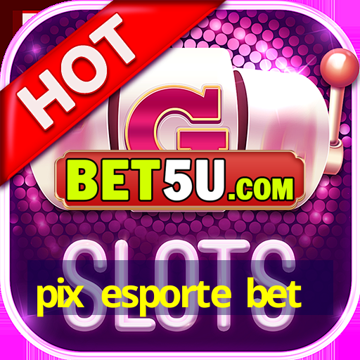 pix esporte bet